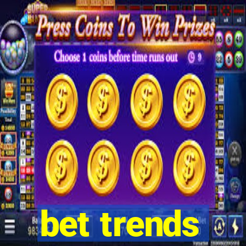 bet trends