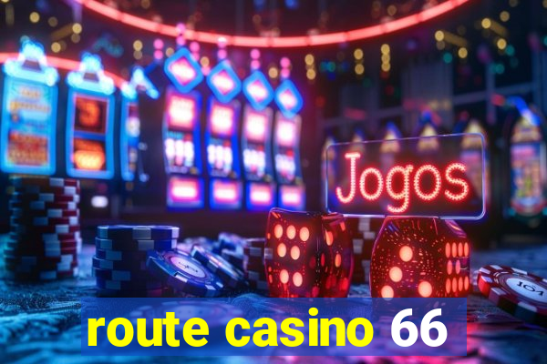 route casino 66