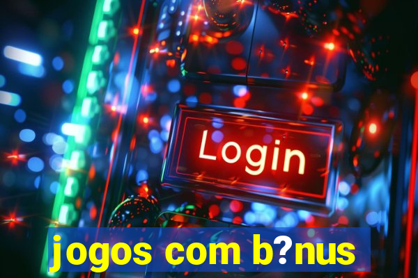 jogos com b?nus