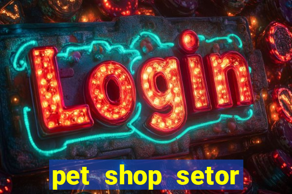 pet shop setor vila nova goiania