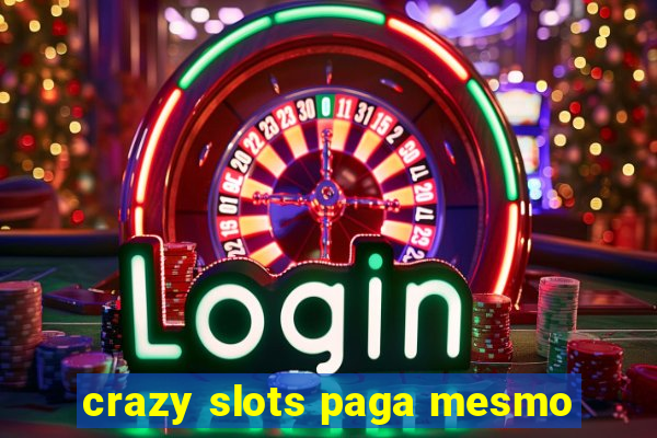 crazy slots paga mesmo