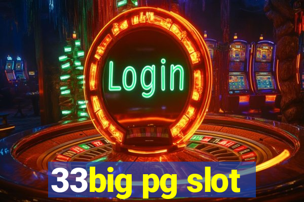 33big pg slot