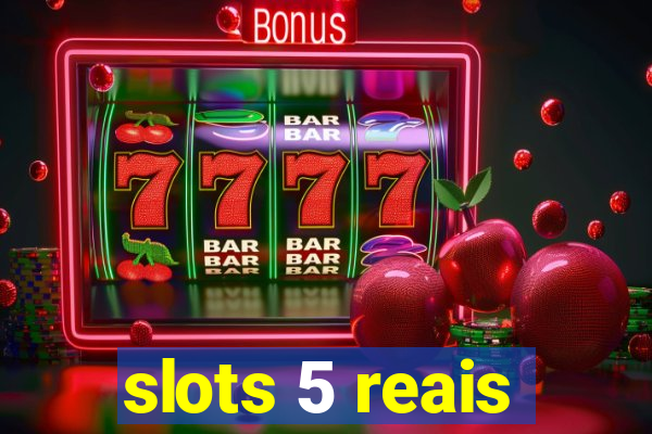 slots 5 reais