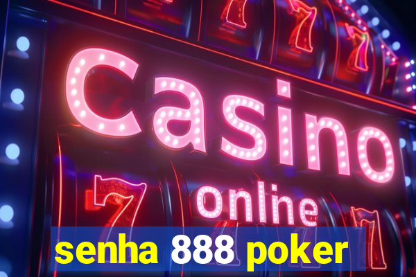 senha 888 poker