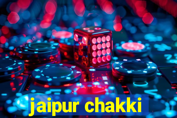 jaipur chakki