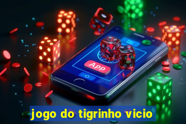 jogo do tigrinho vicio