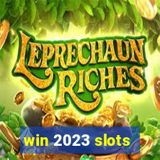 win 2023 slots