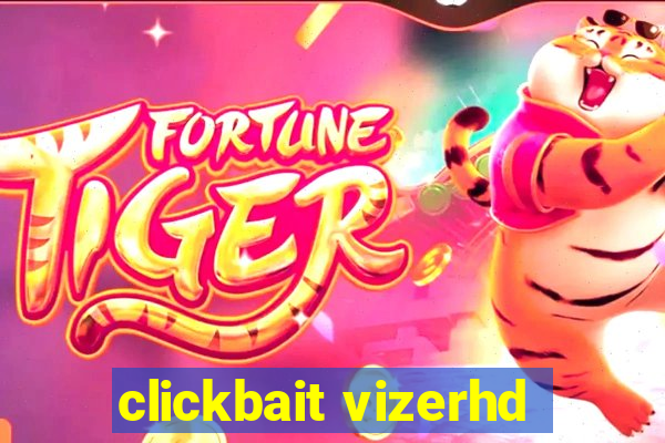 clickbait vizerhd