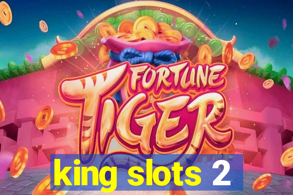 king slots 2