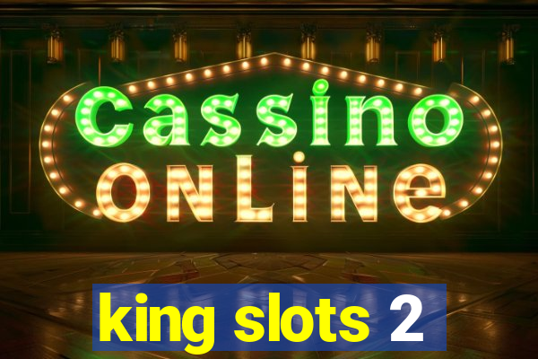 king slots 2