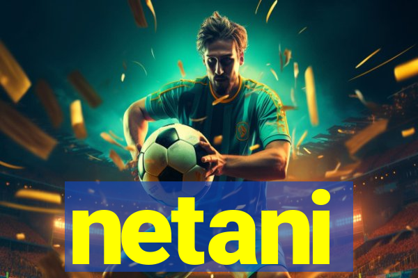 netani