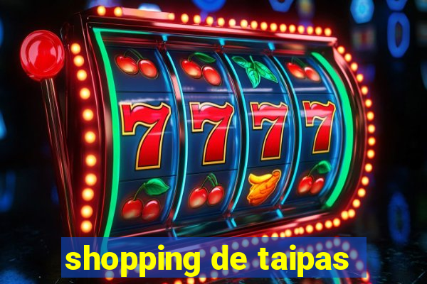 shopping de taipas