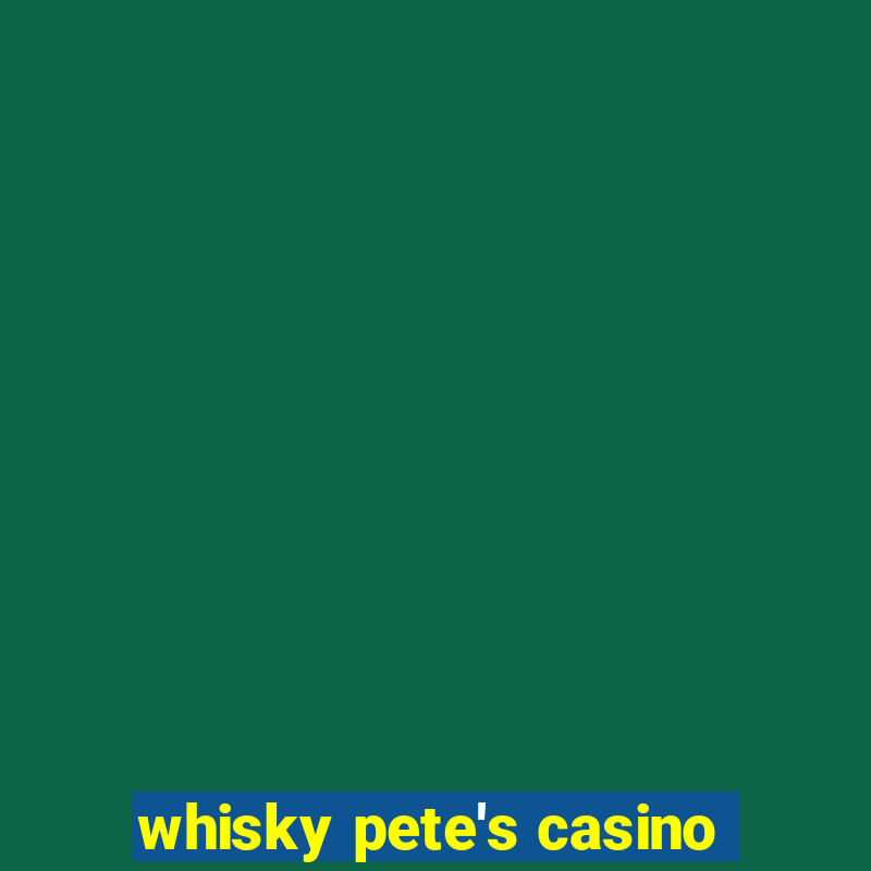 whisky pete's casino