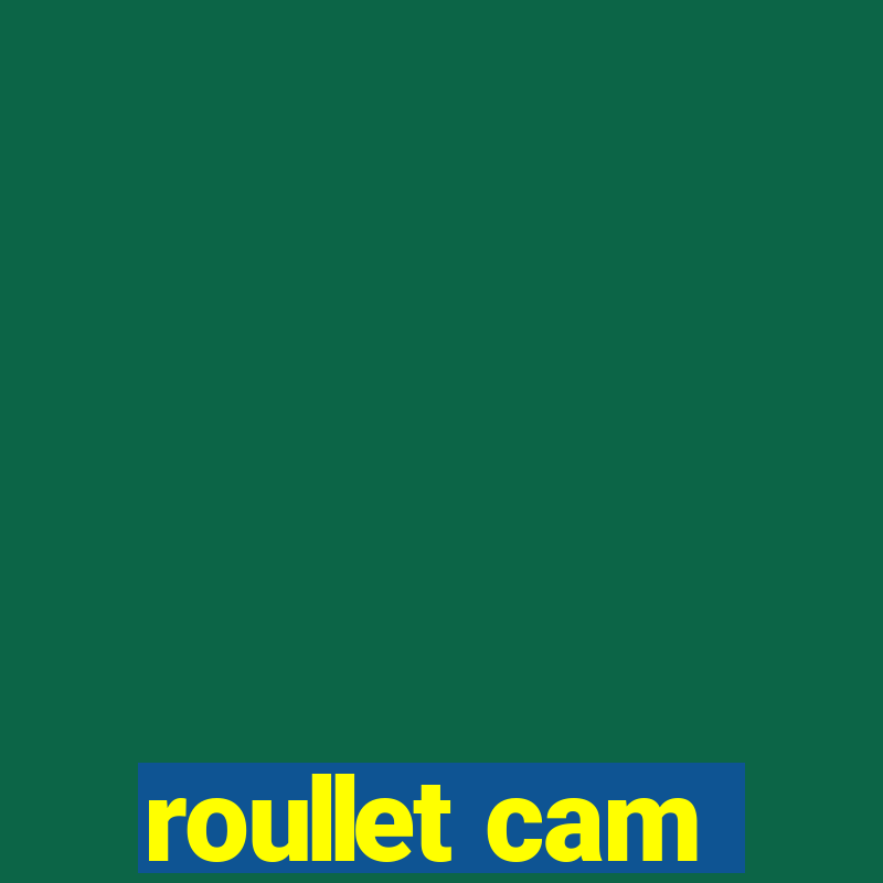 roullet cam