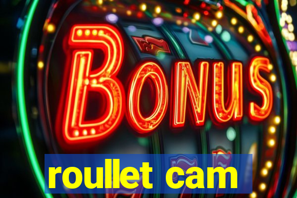 roullet cam