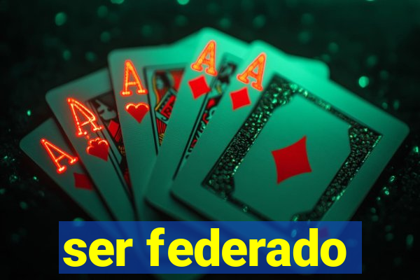 ser federado