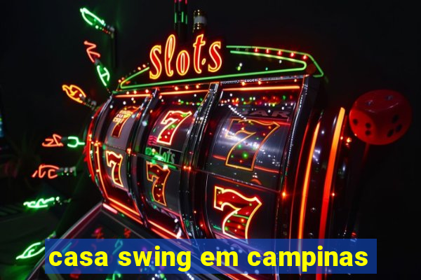 casa swing em campinas