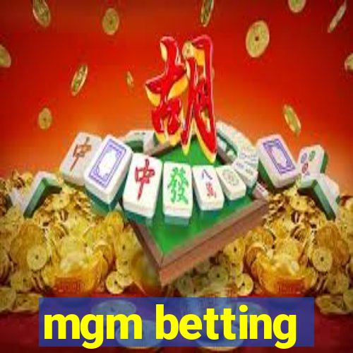 mgm betting