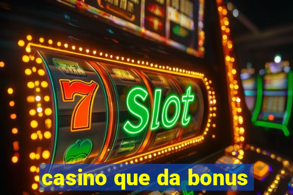 casino que da bonus