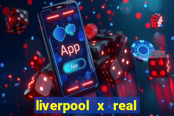 liverpool x real madrid ao vivo futemax