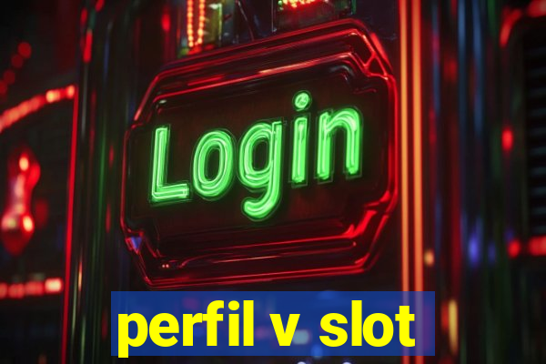 perfil v slot