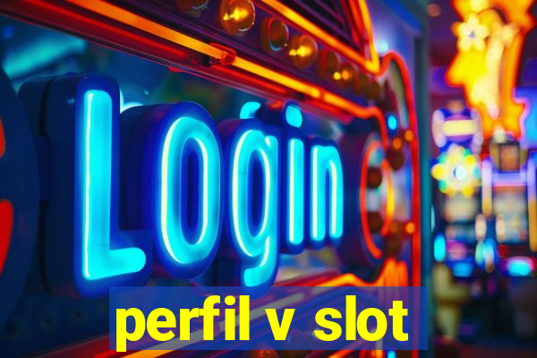 perfil v slot