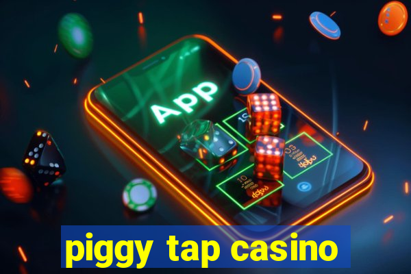 piggy tap casino