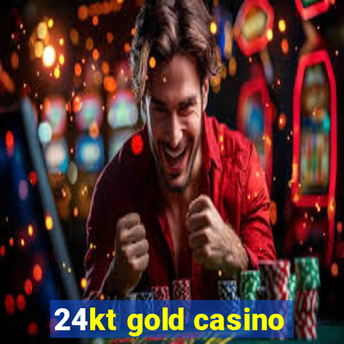 24kt gold casino