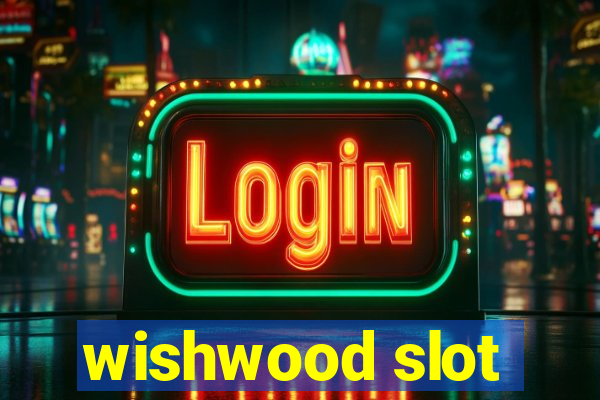 wishwood slot