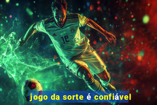 jogo da sorte é confiável