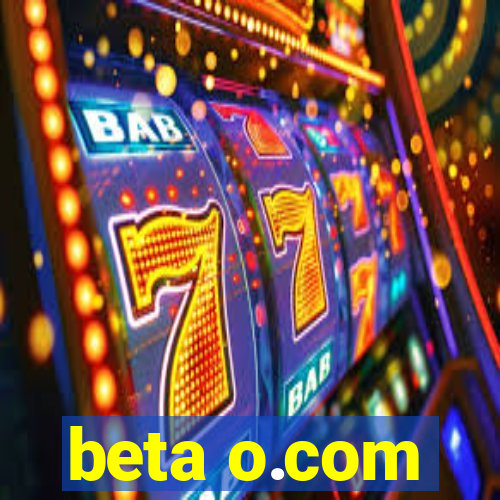 beta o.com