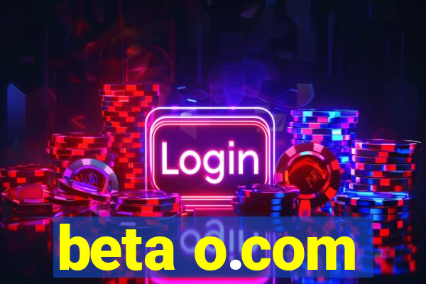 beta o.com