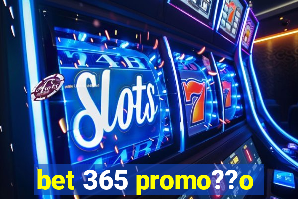 bet 365 promo??o