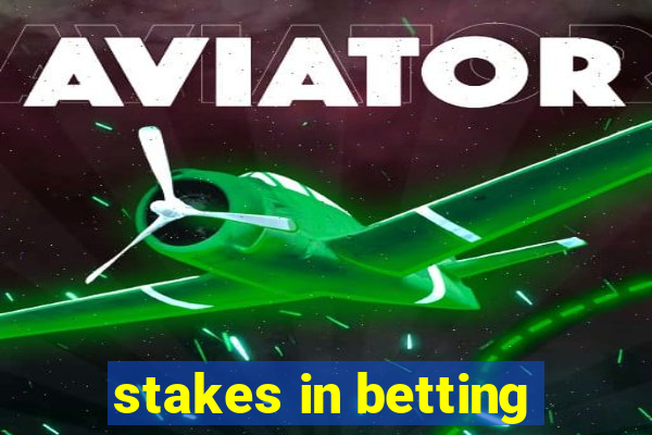 stakes in betting