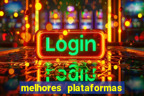 melhores plataformas de apostas fortune tiger