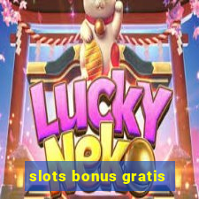 slots bonus gratis