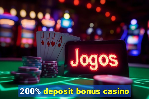 200% deposit bonus casino