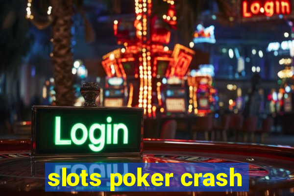 slots poker crash