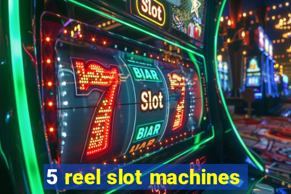 5 reel slot machines