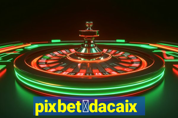 pixbet茅dacaixa