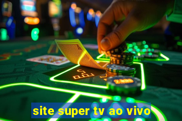 site super tv ao vivo