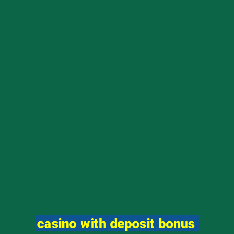 casino with deposit bonus