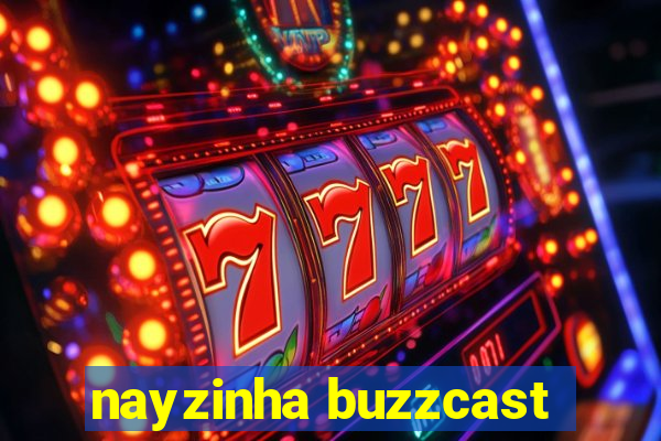 nayzinha buzzcast