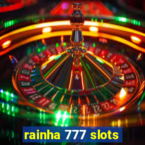 rainha 777 slots