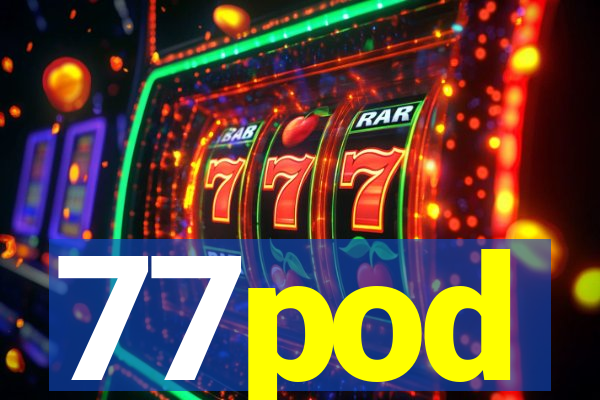 77pod