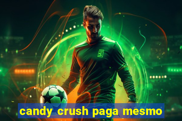 candy crush paga mesmo