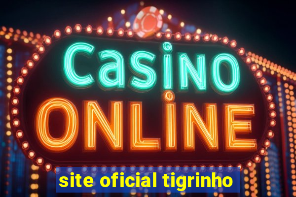 site oficial tigrinho