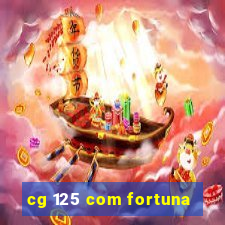 cg 125 com fortuna