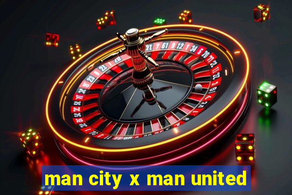 man city x man united