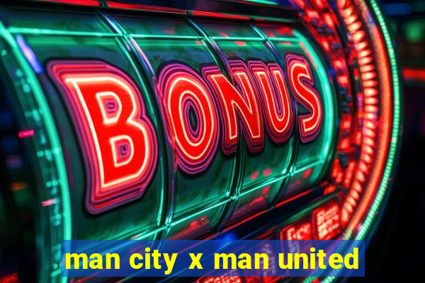 man city x man united